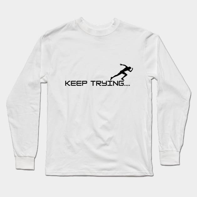 keep trying..... Long Sleeve T-Shirt by  Faya